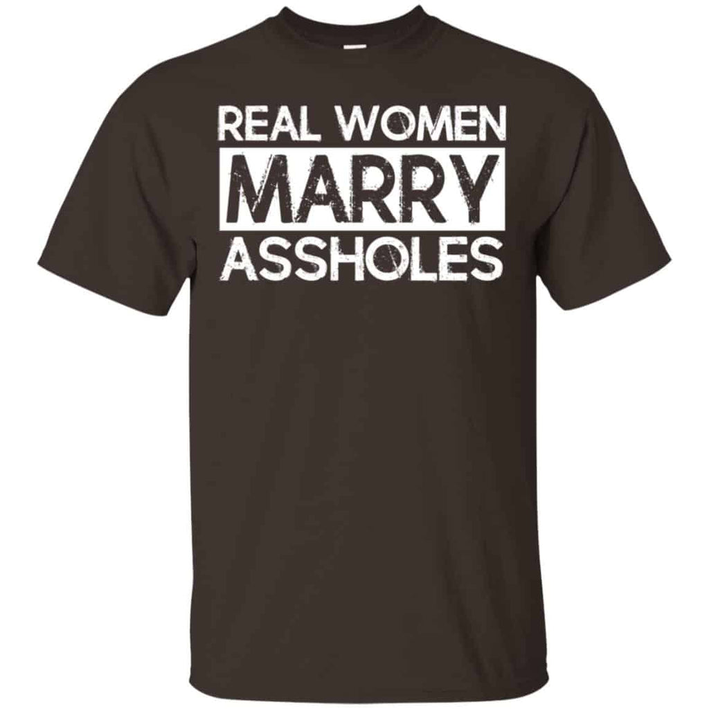 Real Women Marry Assholes T-Shirts, Hoodie, Tank