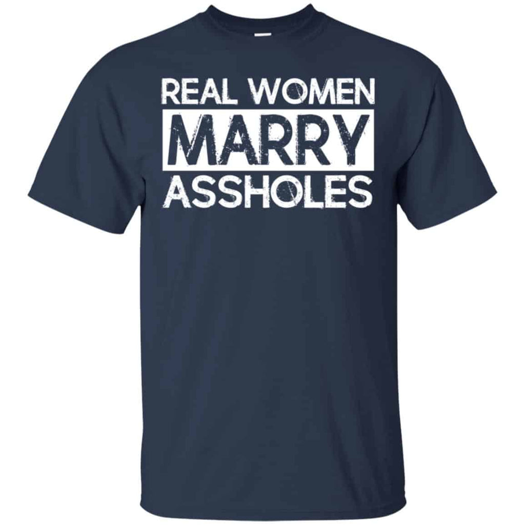 Real Women Marry Assholes T-Shirts, Hoodie, Tank