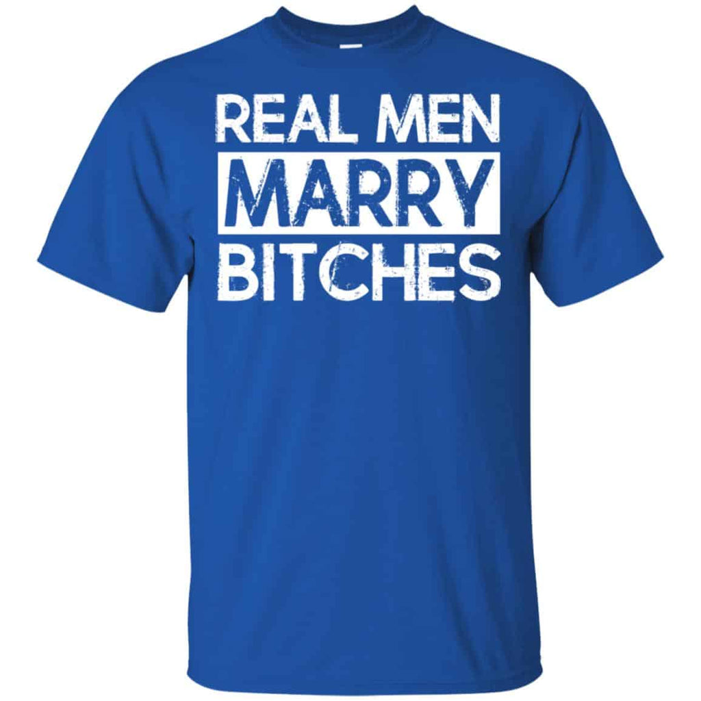 Real Men Marry Bitches T-Shirts, Hoodie, Tank
