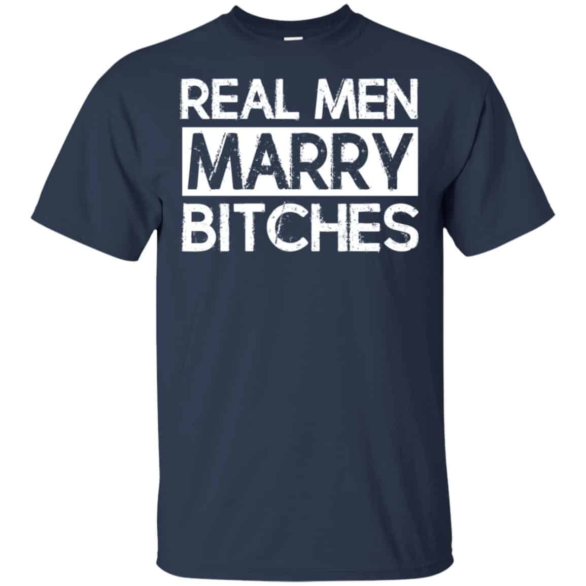 Real Men Marry Bitches T-Shirts, Hoodie, Tank