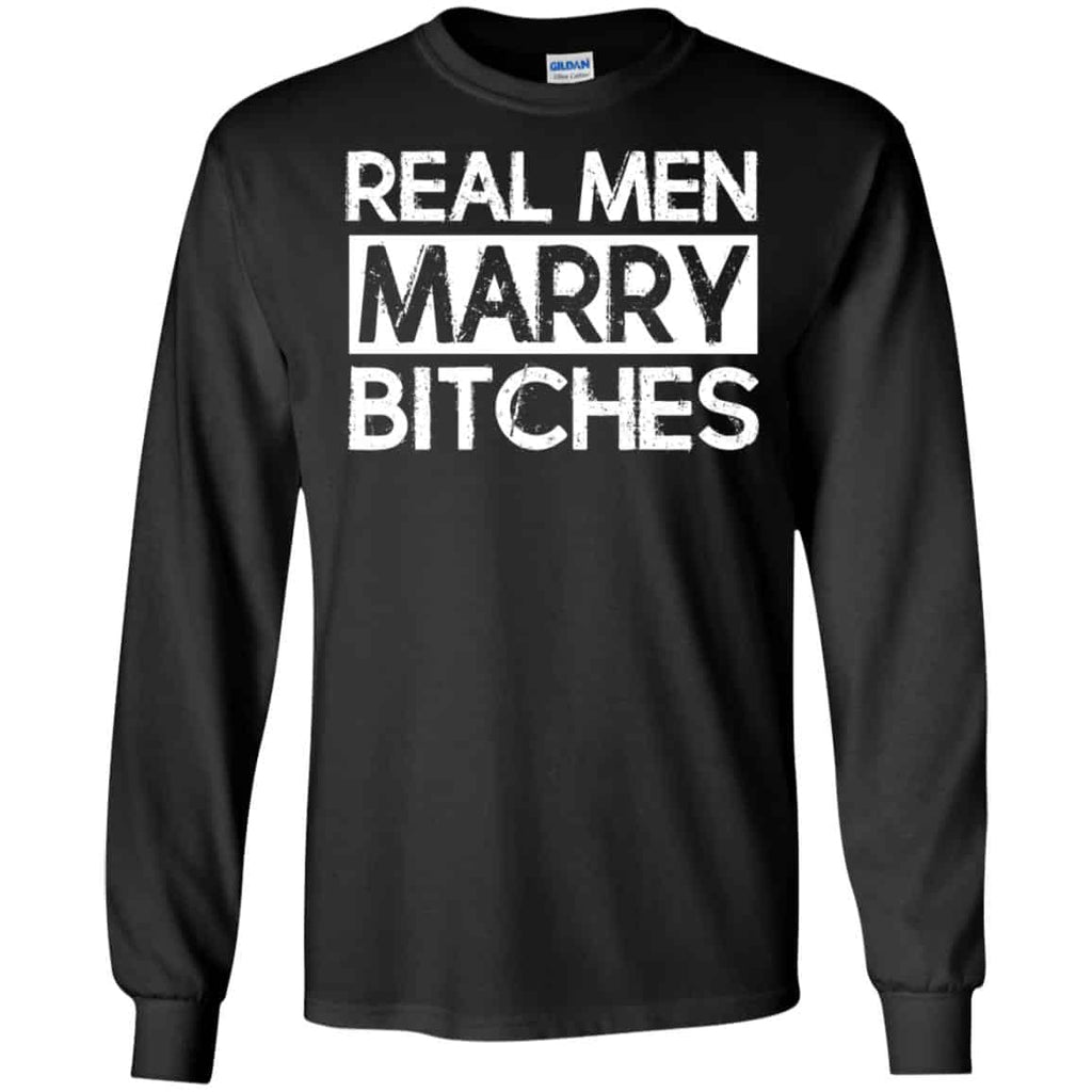 Real Men Marry Bitches T-Shirts, Hoodie, Tank