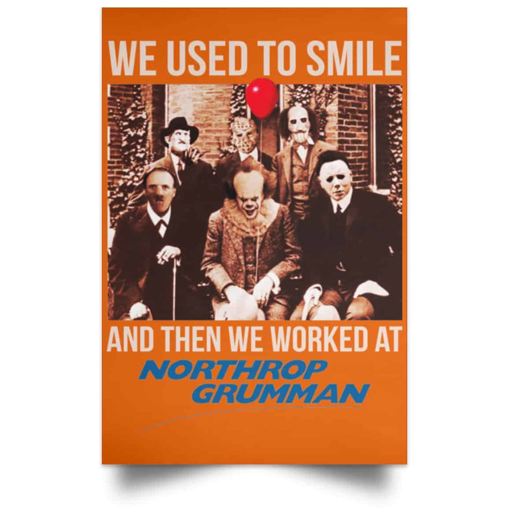 We Used To Smile And Then We Worked At Northrop Grumman Poster