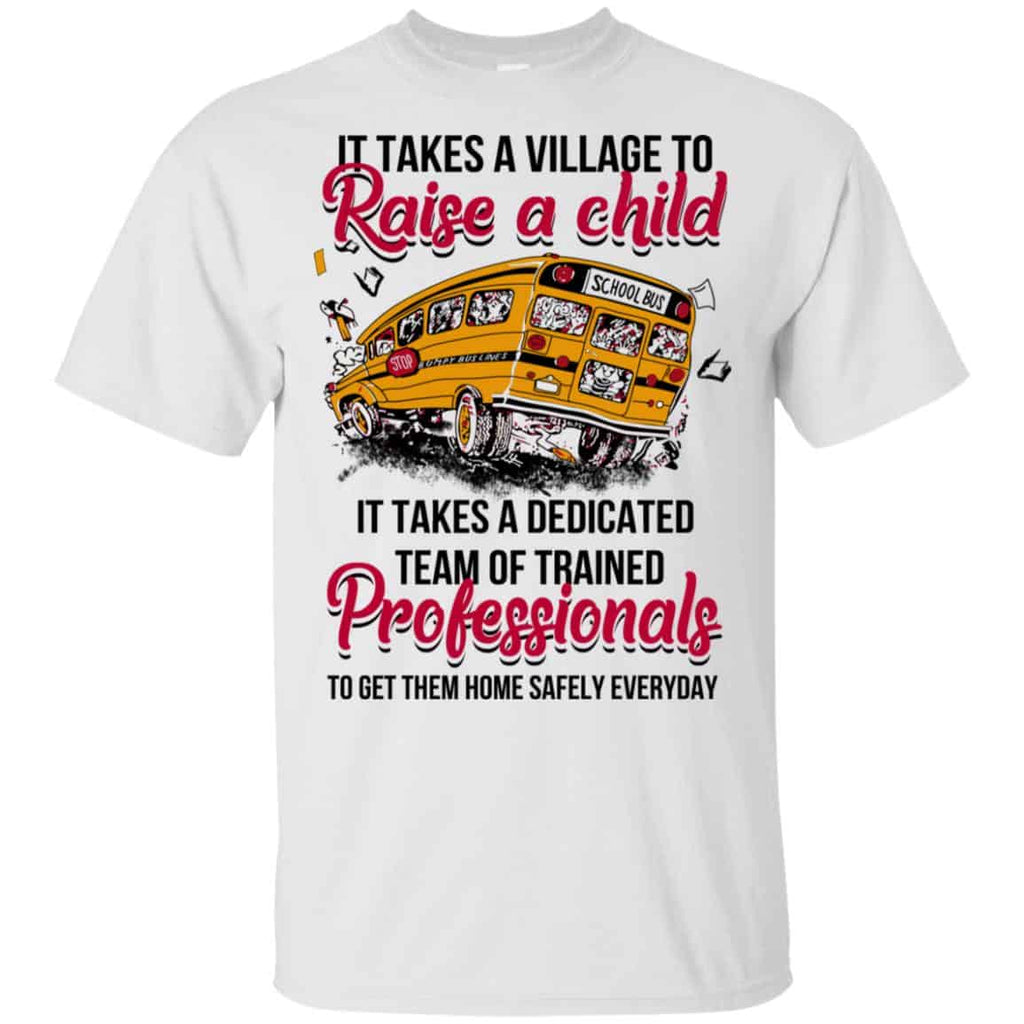 It Takes A Village To Raise A Child It Takes A Dedicated Team Of Trained Professionals To Get Them Home Safely Everyday T-Shirts, Hoodie, Tank