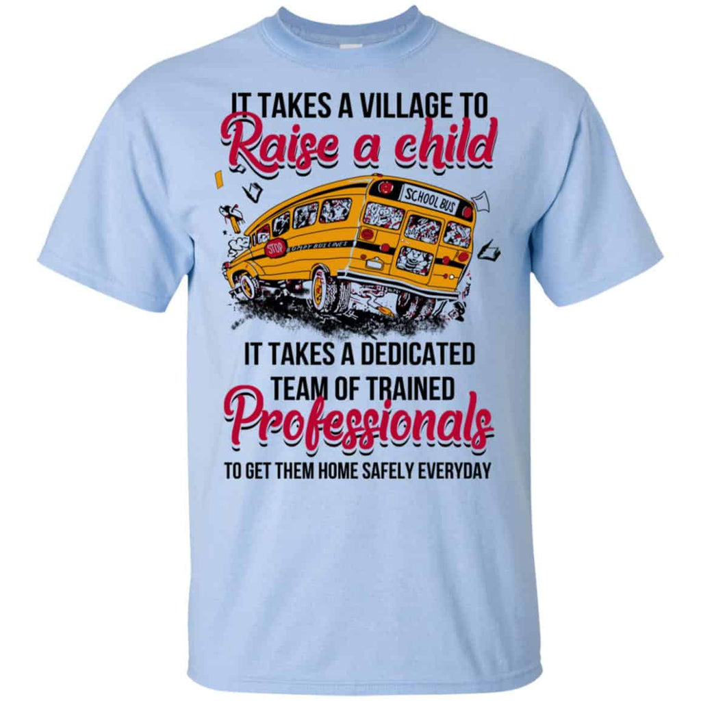It Takes A Village To Raise A Child It Takes A Dedicated Team Of Trained Professionals To Get Them Home Safely Everyday T-Shirts, Hoodie, Tank