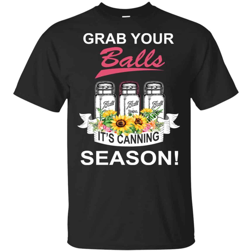 Grab Your Balls It’s Canning Season T-Shirts, Hoodie, Tank