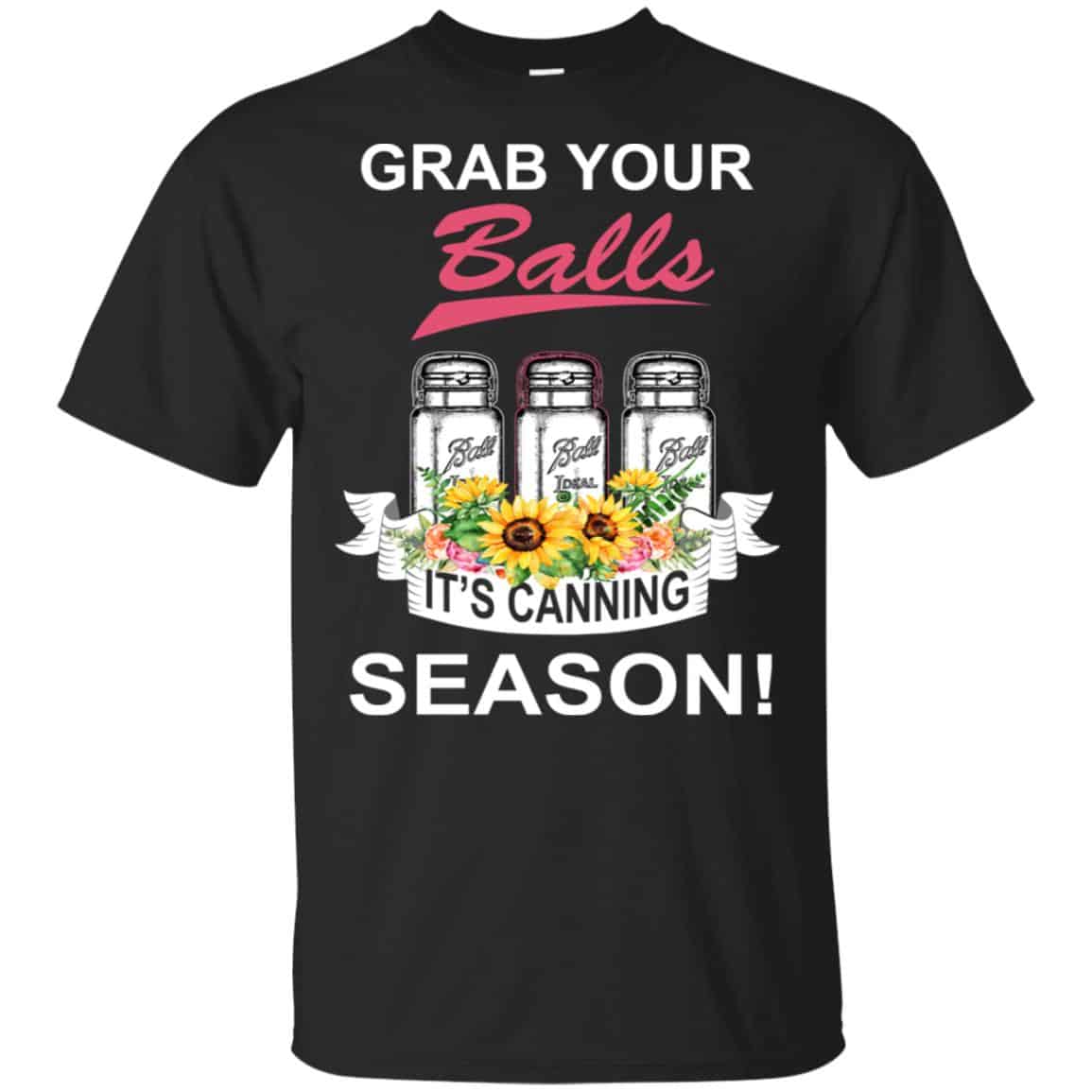 Grab Your Balls It’s Canning Season T-Shirts, Hoodie, Tank