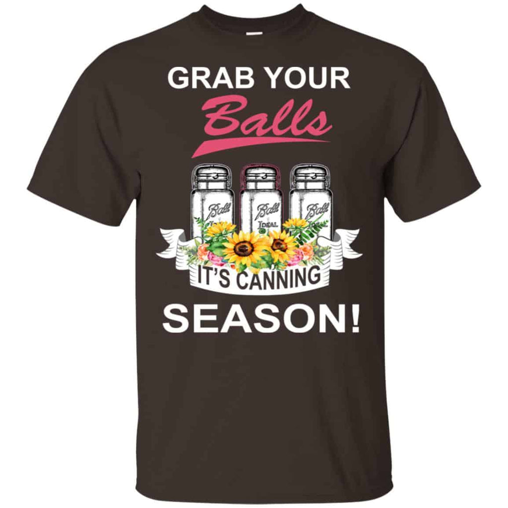 Grab Your Balls It’s Canning Season T-Shirts, Hoodie, Tank