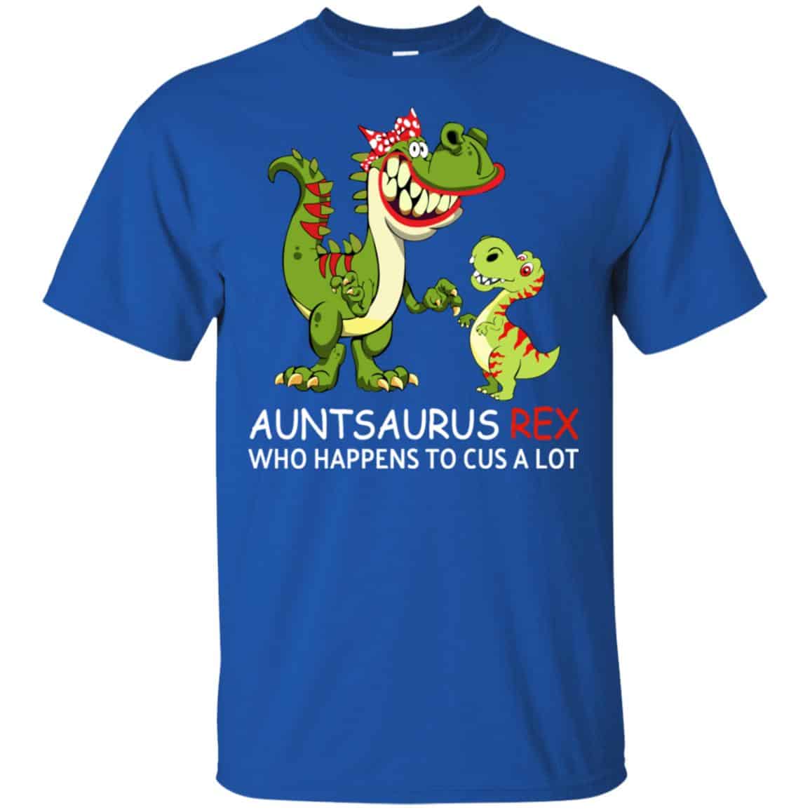 Auntsaurus Rex Who Happens To Cuss A Lot T-Shirts, Hoodie, Tank