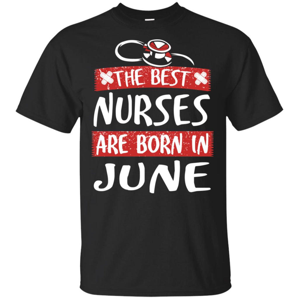 The Best Nurses Are Born In June Birthday T-Shirts, Hoodie, Tank