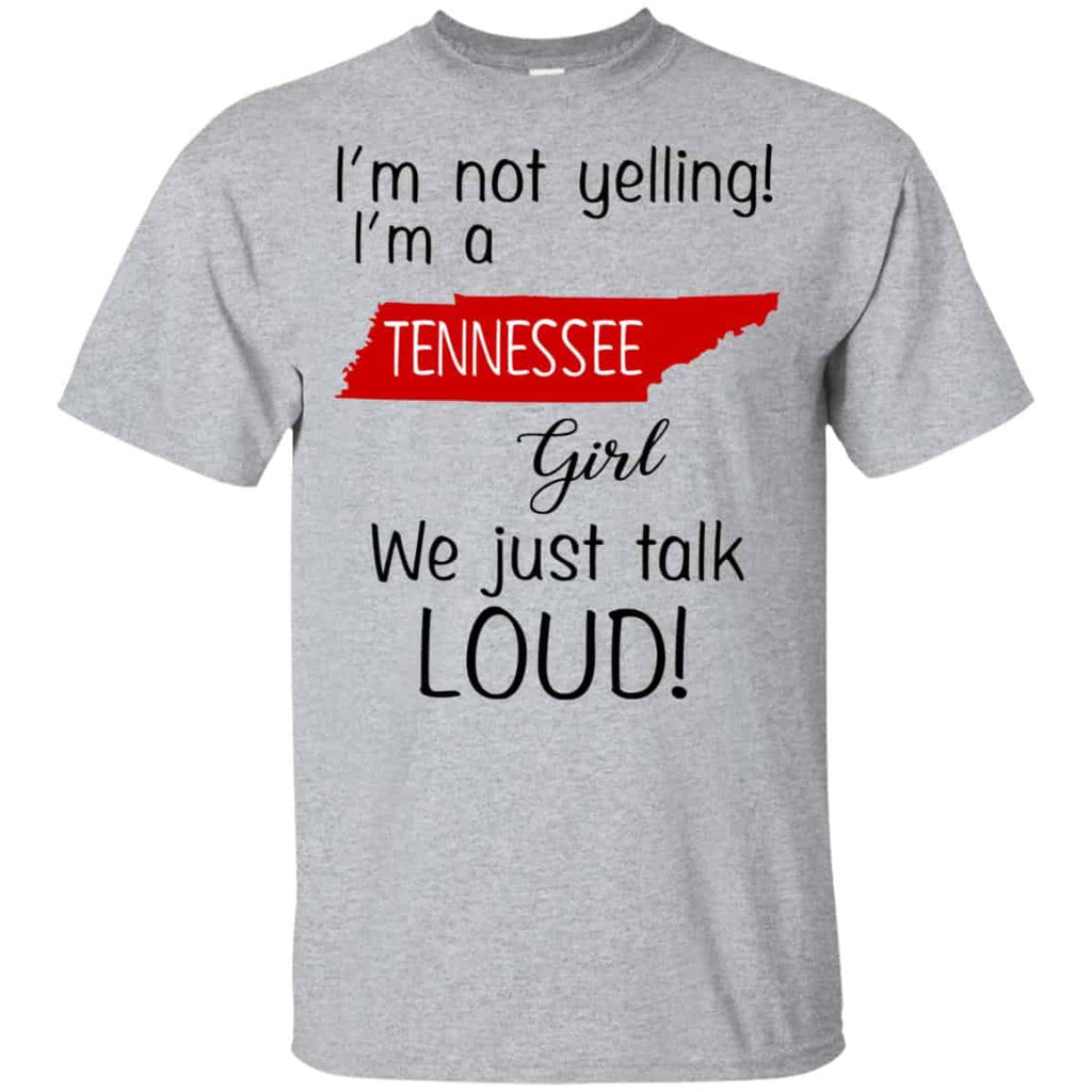 I’m Not Yelling I’m A Tennessee Girl We Just Talk Loud T-Shirts, Hoodie, Tank
