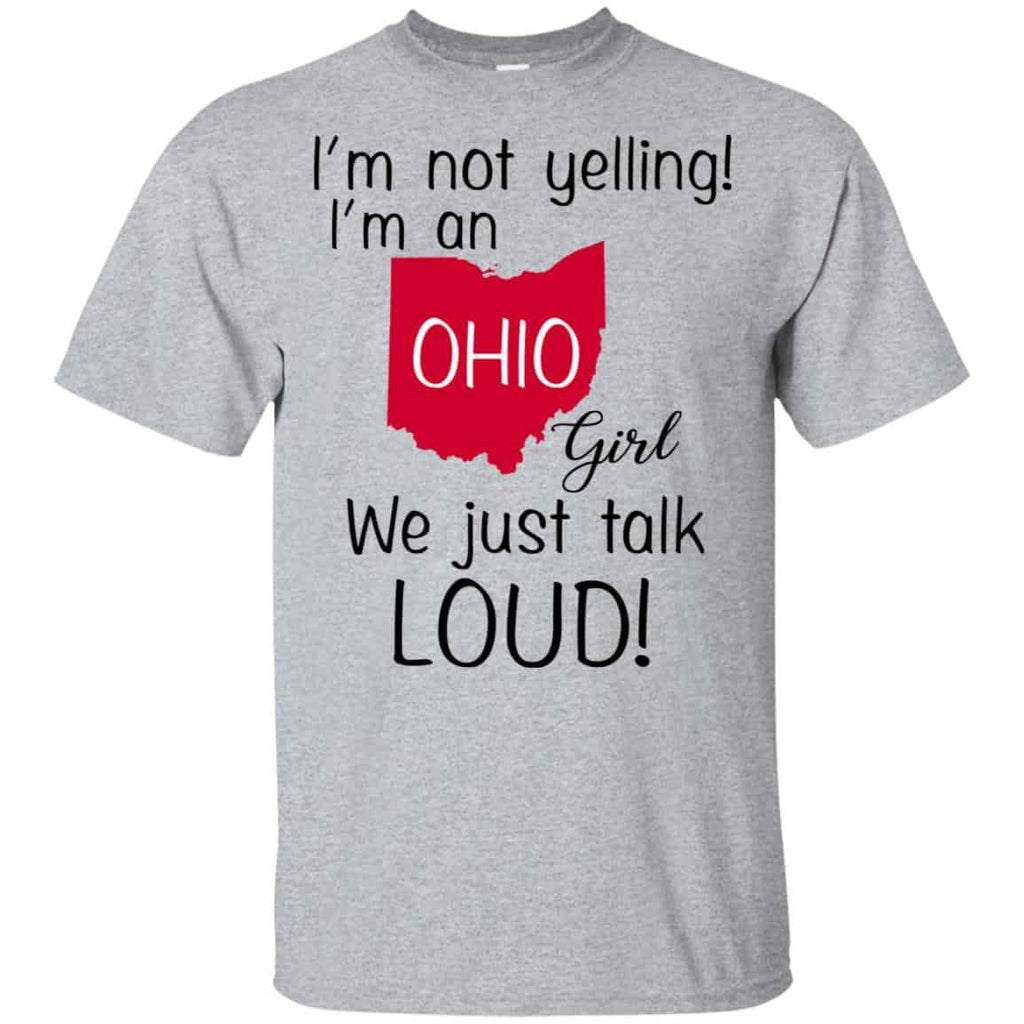 I’m Not Yelling I’m An Ohio Girl We Just Talk Loud T-Shirts, Hoodie, Tank