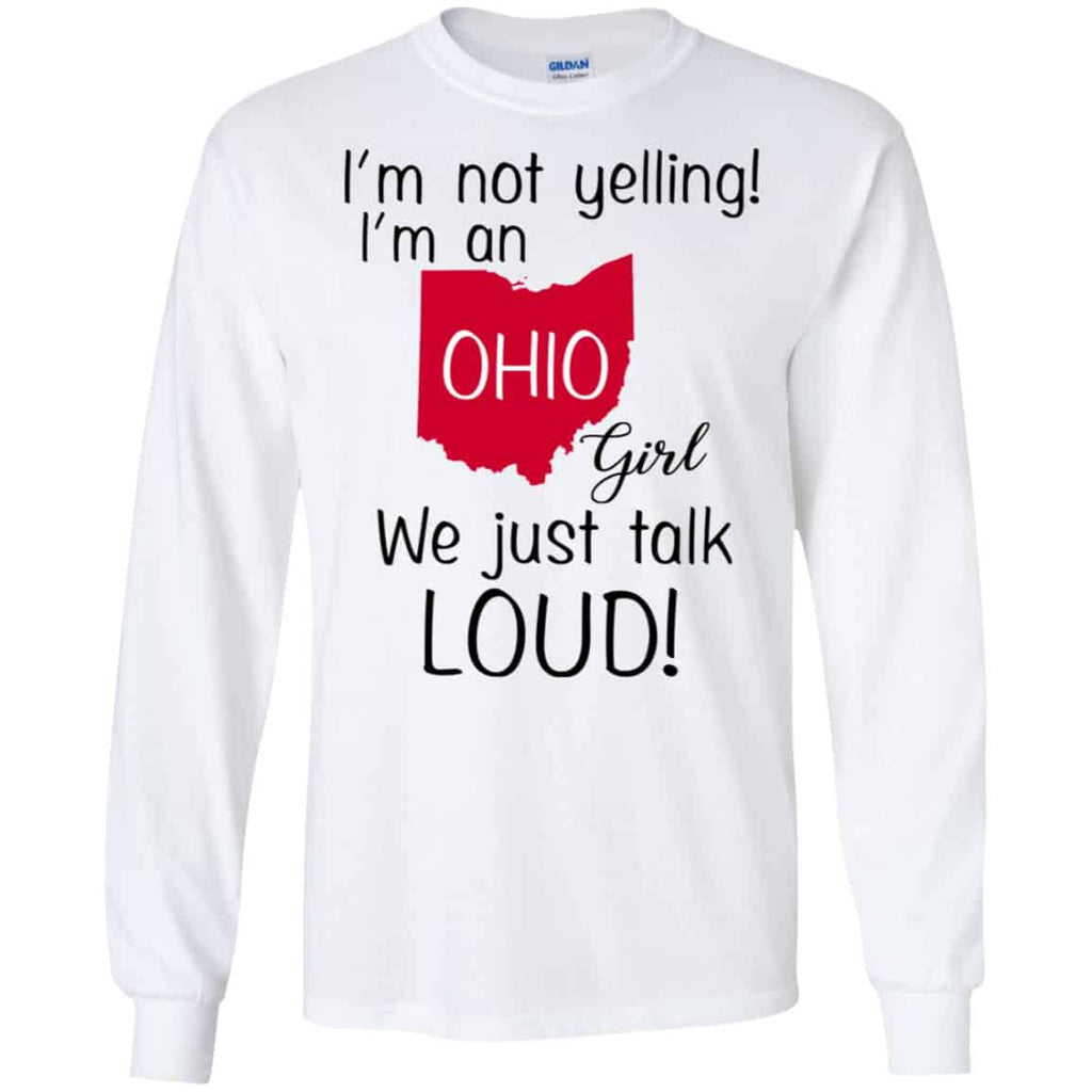 I’m Not Yelling I’m An Ohio Girl We Just Talk Loud T-Shirts, Hoodie, Tank