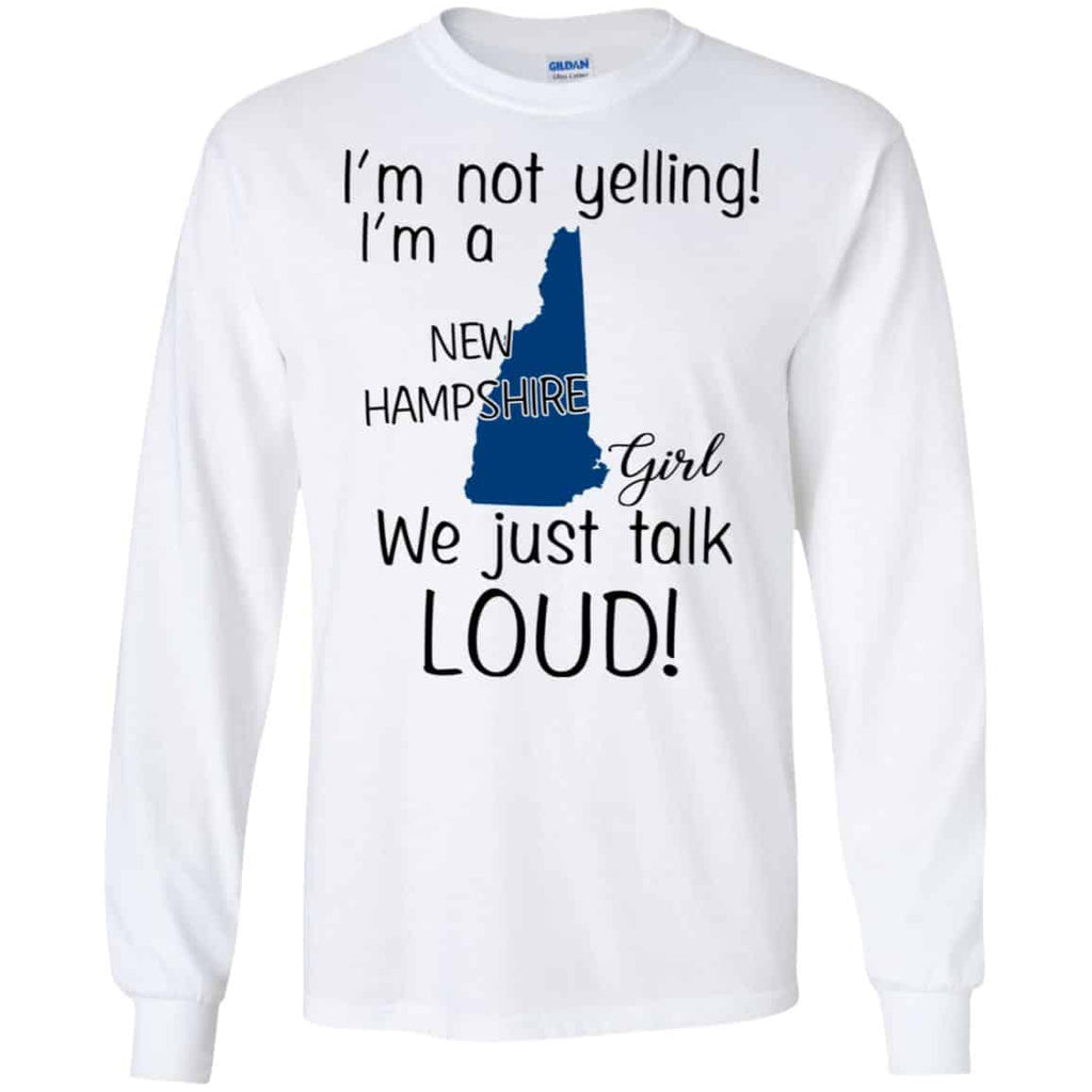 I’m Not Yelling I’m A New Hampshire Girl We Just Talk Loud T-Shirts, Hoodie, Tank