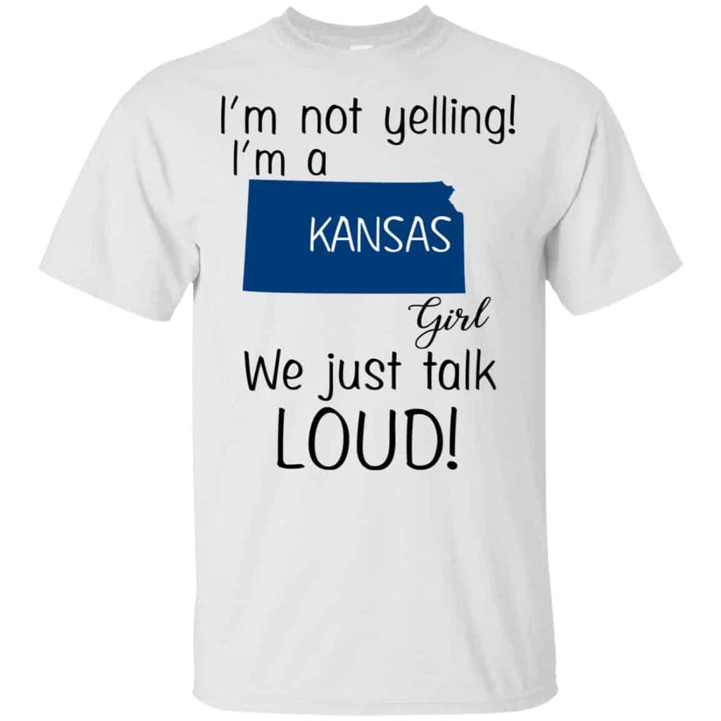 I’m Not Yelling I’m A Kansas Girl We Just Talk Loud T-Shirts, Hoodie, Tank