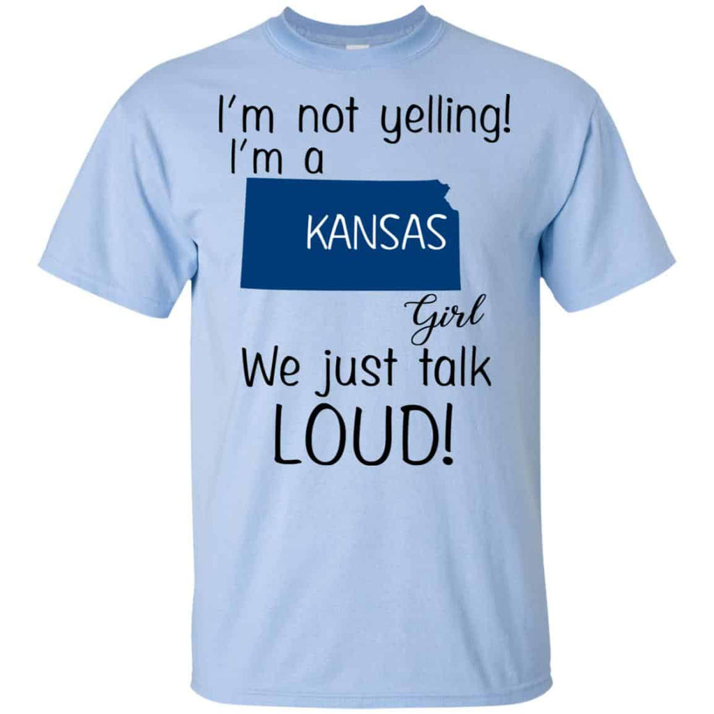 I’m Not Yelling I’m A Kansas Girl We Just Talk Loud T-Shirts, Hoodie, Tank