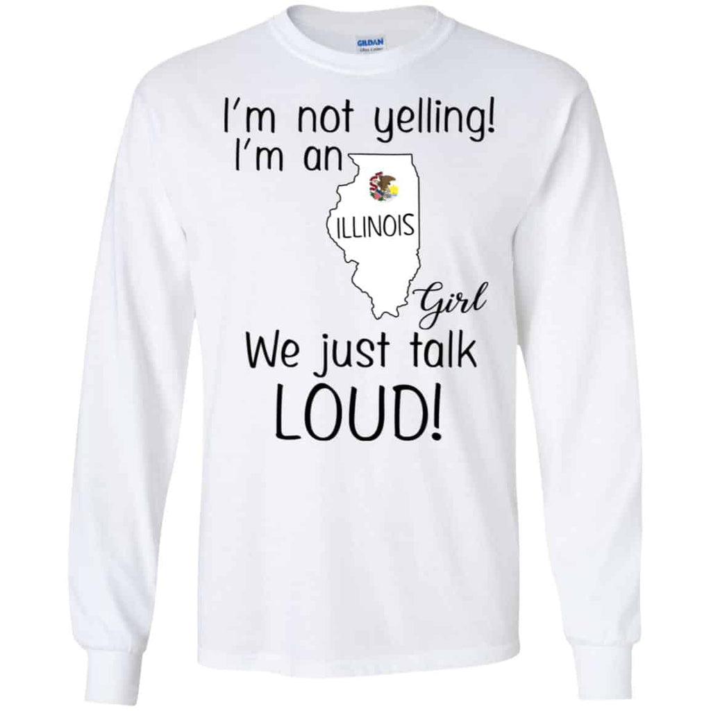 I’m Not Yelling I’m An Illinois Girl We Just Talk Loud T-Shirts, Hoodie, Tank