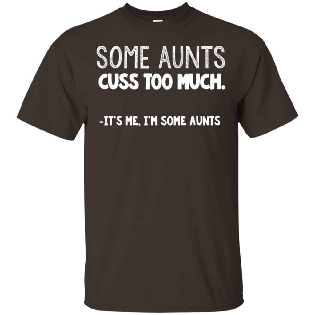 Some Aunts Cuss To Much It’s Me I’m Some Aunts T-Shirts, Hoodie, Tank