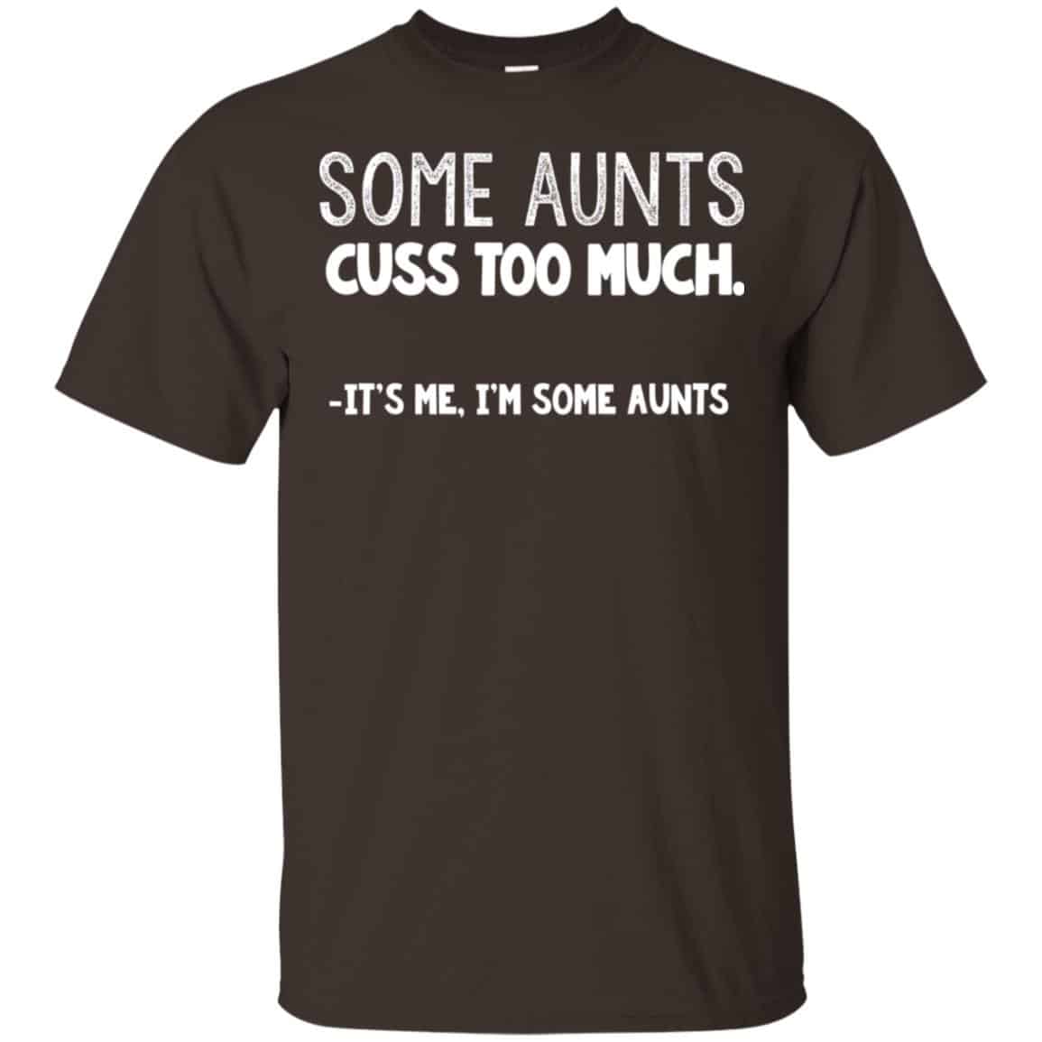 Some Aunts Cuss To Much It’s Me I’m Some Aunts T-Shirts, Hoodie, Tank