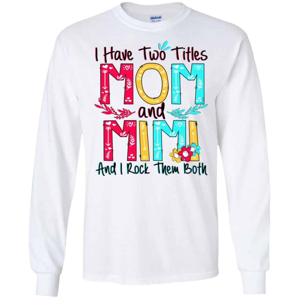 I Have Two Titles Mom And Mimi And I Rock Them Both T-Shirts, Hoodie, Tank