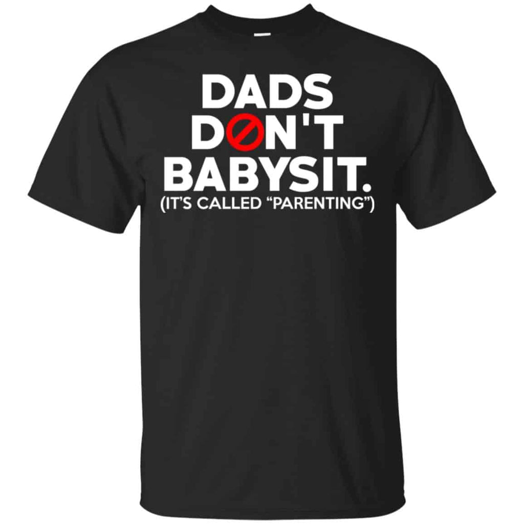 Dads Don’t Babysit It’s Called Parenting T-Shirts, Hoodie, Tank
