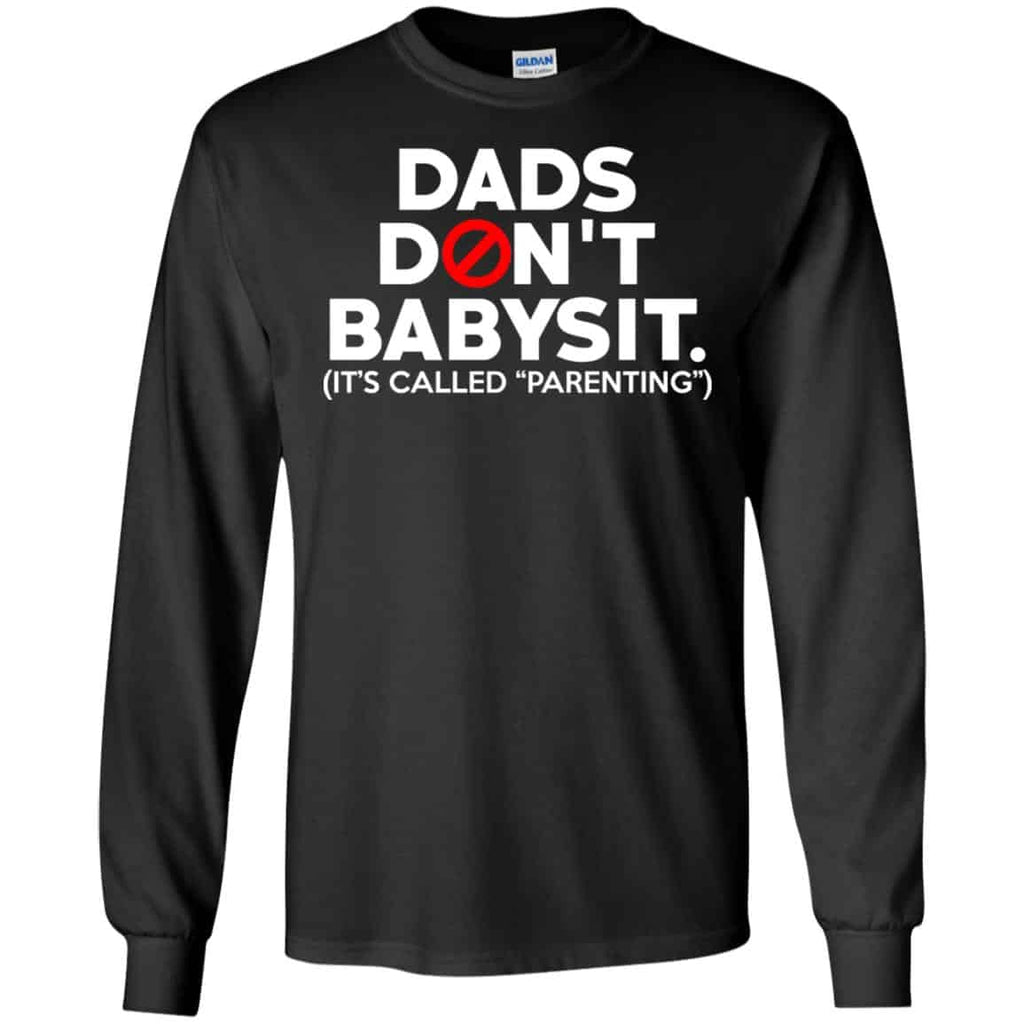 Dads Don’t Babysit It’s Called Parenting T-Shirts, Hoodie, Tank