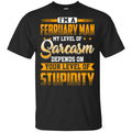 I’m A February Man My Level Of Sarcasm Depends On Your Level Of Stupidity T-Shirts, Hoodie, Tank