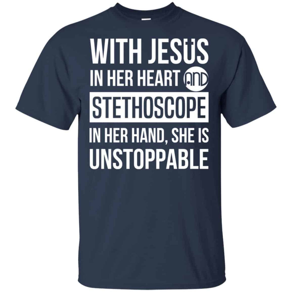 With Jesus In Her Heart And Stethoscope In Her Hand She Is Unstoppable T-Shirts, Hoodie, Tank