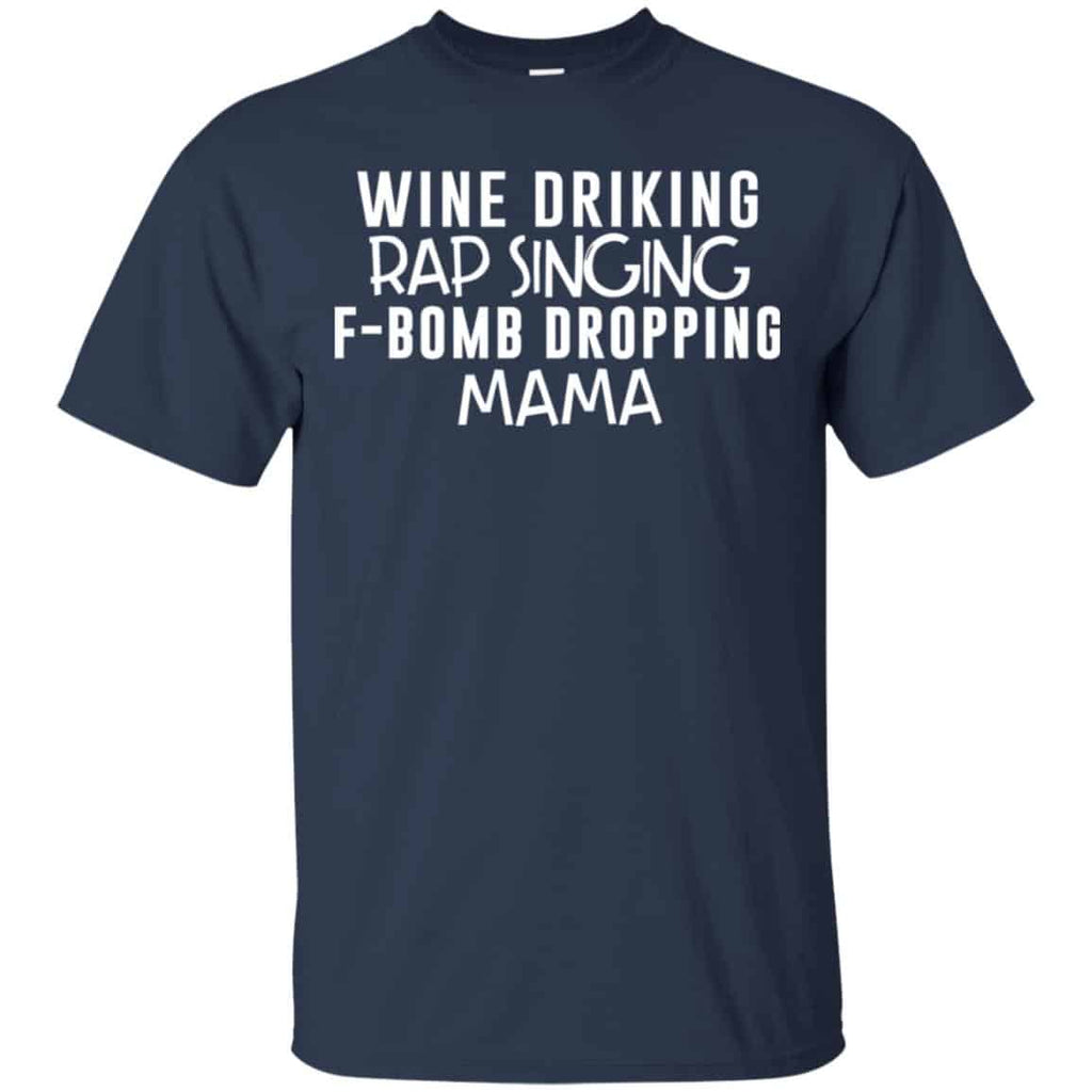 Wine Drinking Rap Singing F-Bomb Dropping Mama T-Shirts, Hoodie, Tank