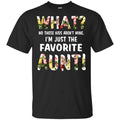 What? No These Kid Aren’t Mine I’m Just The Favorite Aunt T-Shirts, Hoodie, Tank