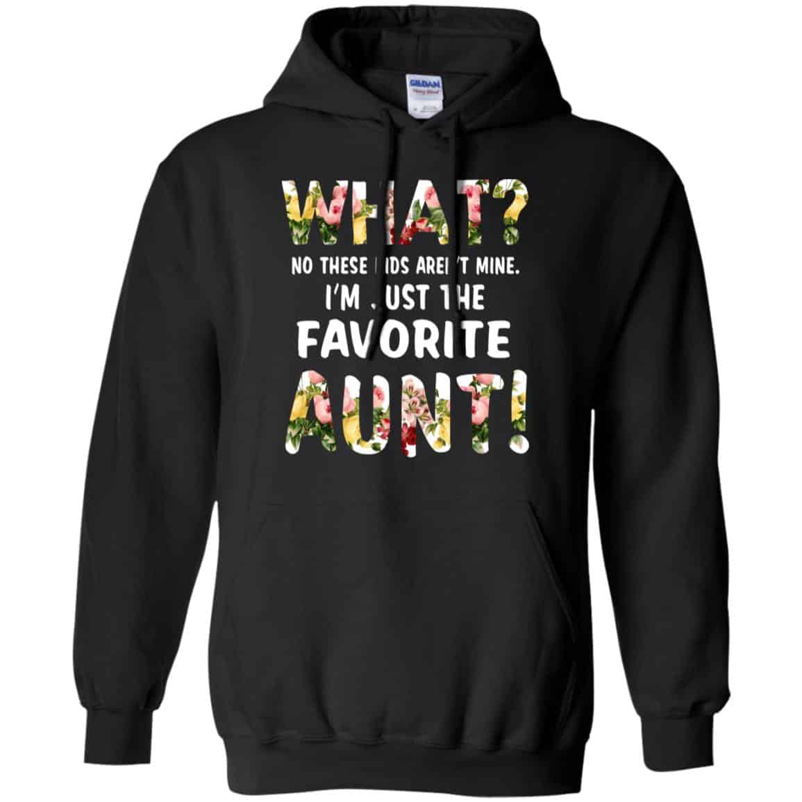 What? No These Kid Aren’t Mine I’m Just The Favorite Aunt T-Shirts, Hoodie, Tank