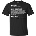What I Say I’m A Software Developer What People Hear What I Mean T-Shirts, Hoodie, Tank