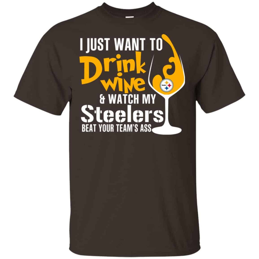 I Just Want To Drink Wine & Watch My Steelers Beat Your Team’s Ass T-Shirts, Hoodie, Tank