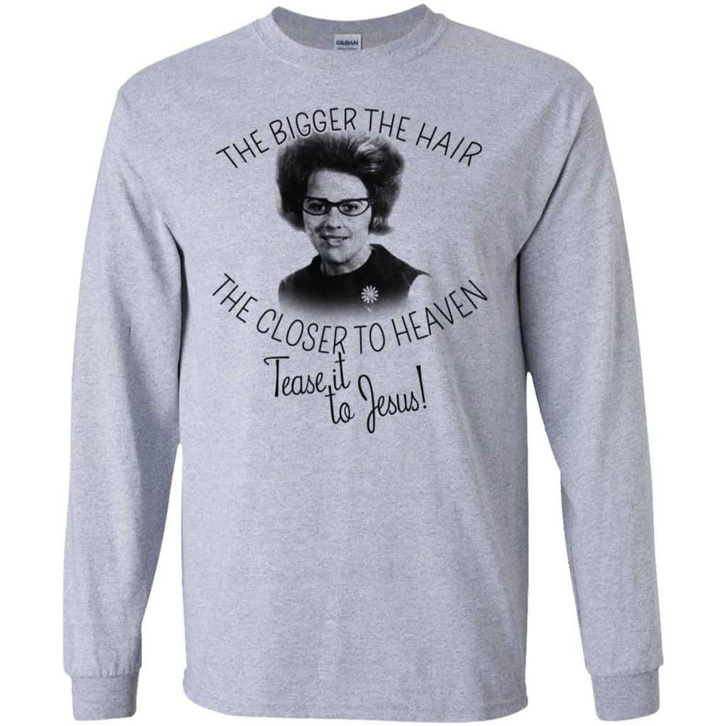 The Bigger The Hair The Closer To Heaven Tease It To Jesus T-Shirts, Hoodie, Tank