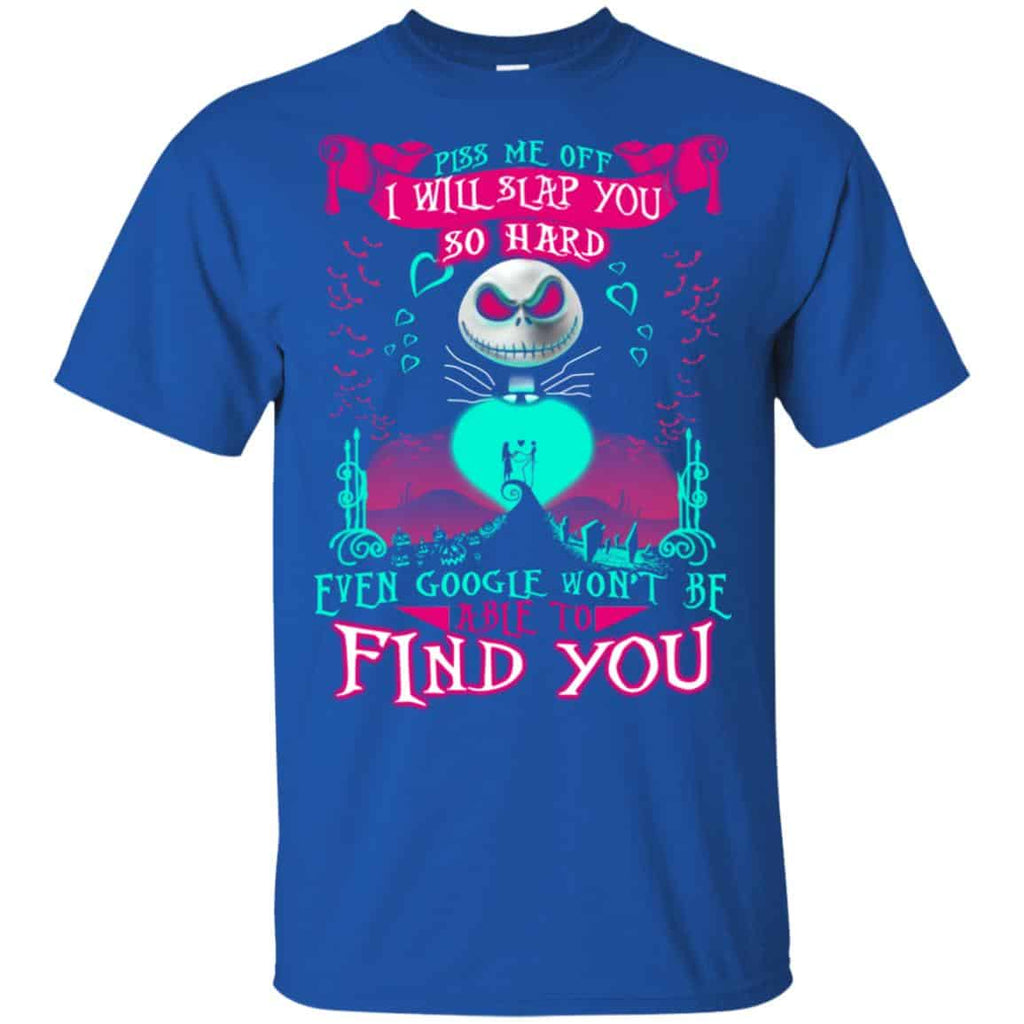 Piss Me Off I Will Slap You So Hard Even Google Won’t Be Able To Find You T-Shirts, Hoodie, Tank