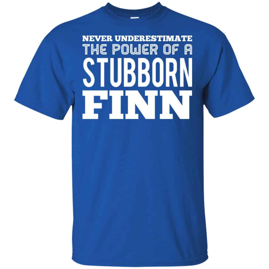 Never Underestimate The Power Of A Stubborn Finn T-Shirts, Hoodie, Tank