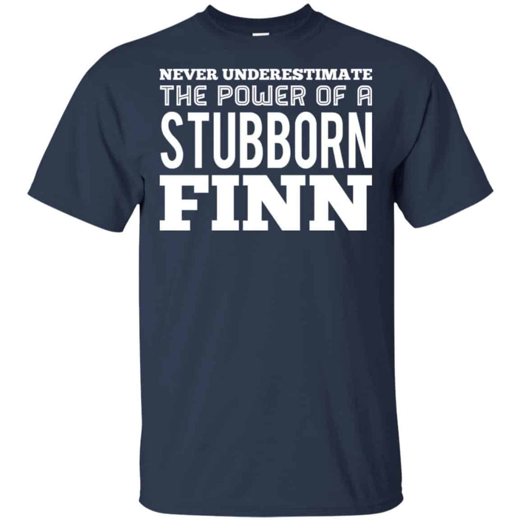 Never Underestimate The Power Of A Stubborn Finn T-Shirts, Hoodie, Tank