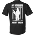 My Daughter Has Your Back Proud Army Mom T-Shirts, Hoodie, Tank