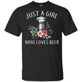 Beer Lovers: Just A Girl Who Loves Beer T-Shirts, Hoodie, Tank