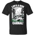 Blood in Blood Out: Life’s A Risk Carnal T-Shirts, Hoodie, Tank