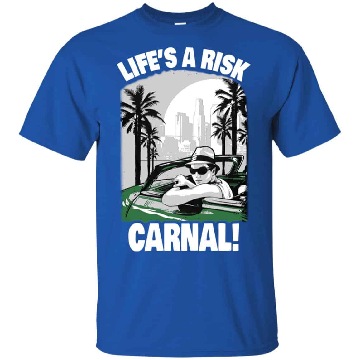 Blood in Blood Out: Life’s A Risk Carnal T-Shirts, Hoodie, Tank