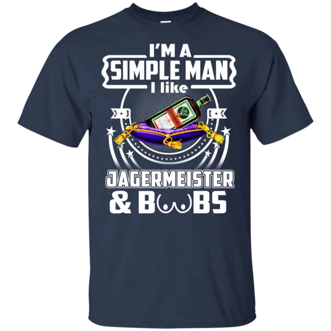 I’m A Simple Man I Like Jagermeister And Boobs T-Shirts, Hoodie, Tank