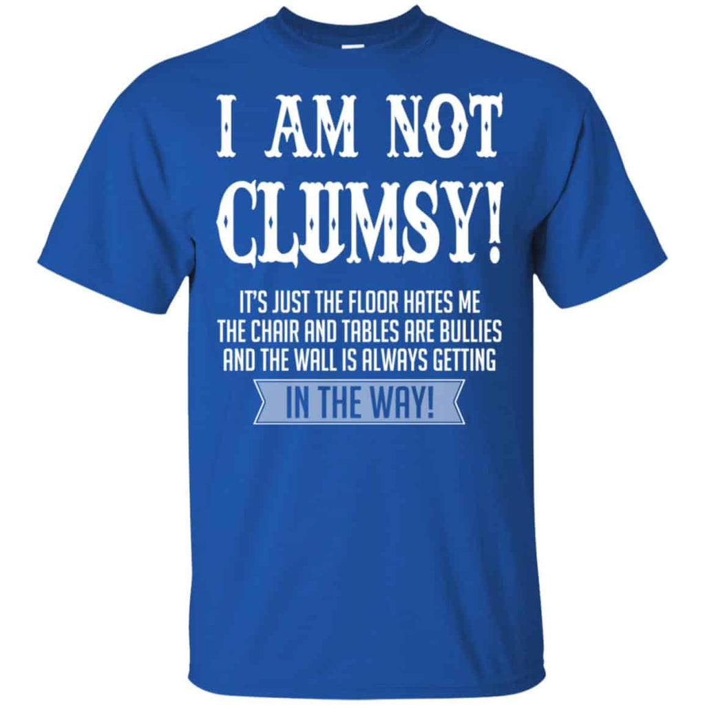 I Am Not Clumsy It’s Just The Floor Hates Me T-Shirts, Hoodie, Tank