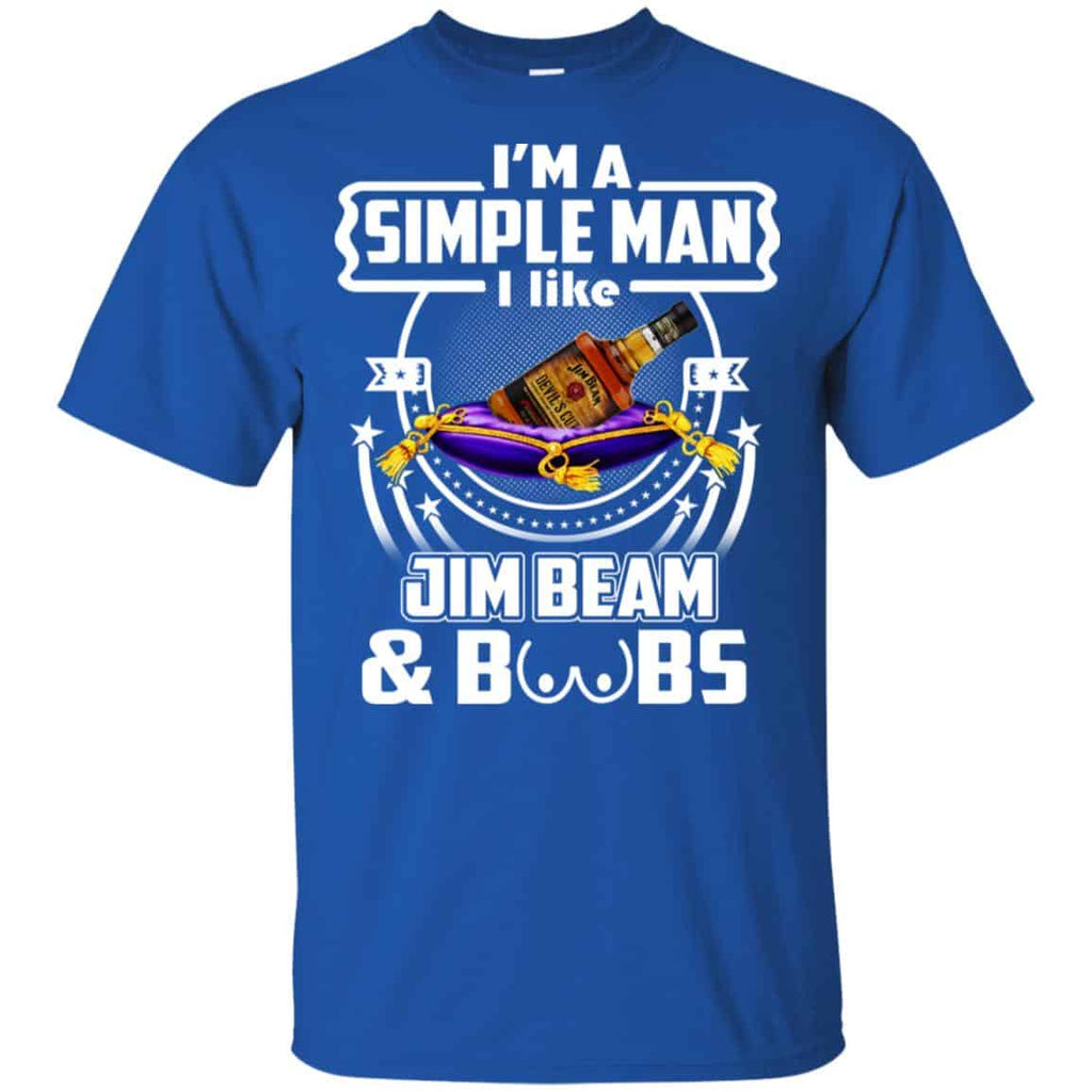 I’m A Simple Man I Like Jim Beam And Boobs T-Shirts, Hoodie, Tank