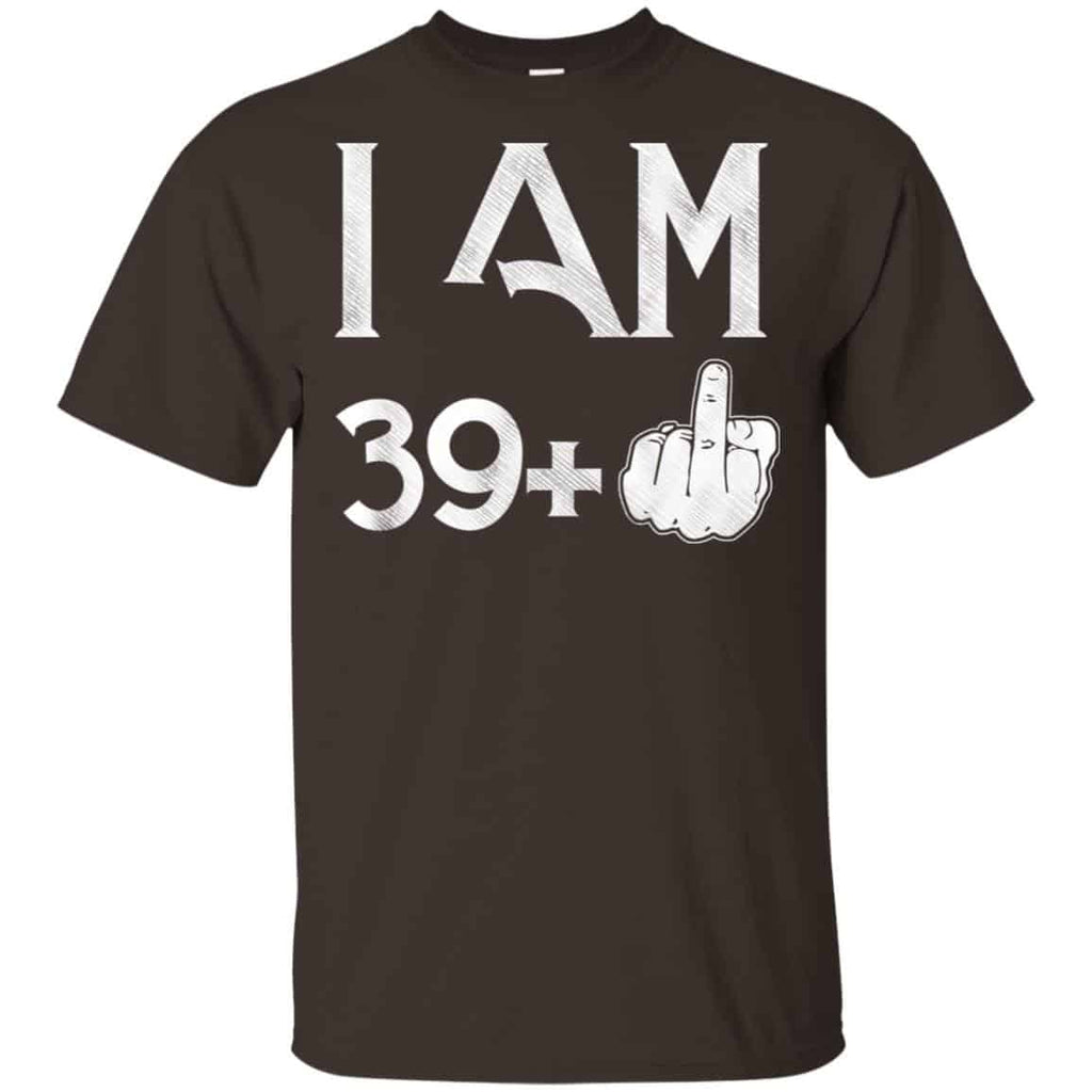 I Am 39+ 40th Birthday Funny T-Shirts, Hoodie, Tank