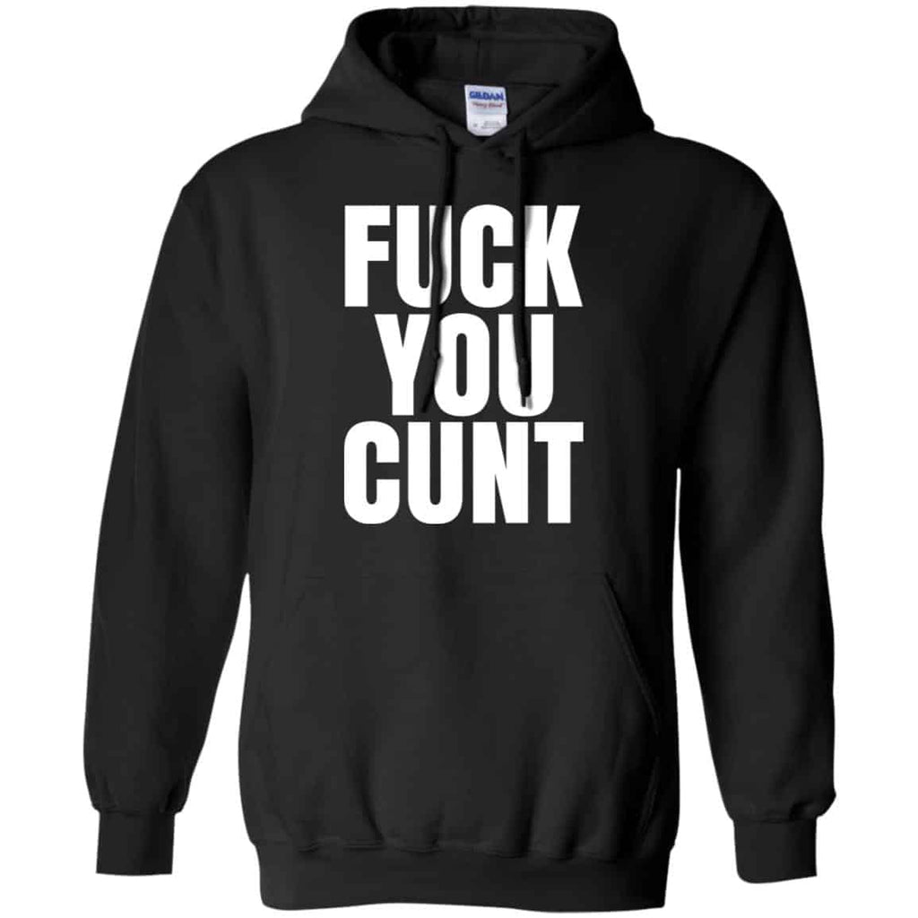 Fuck You Cunt T-Shirts, Hoodie, Tank