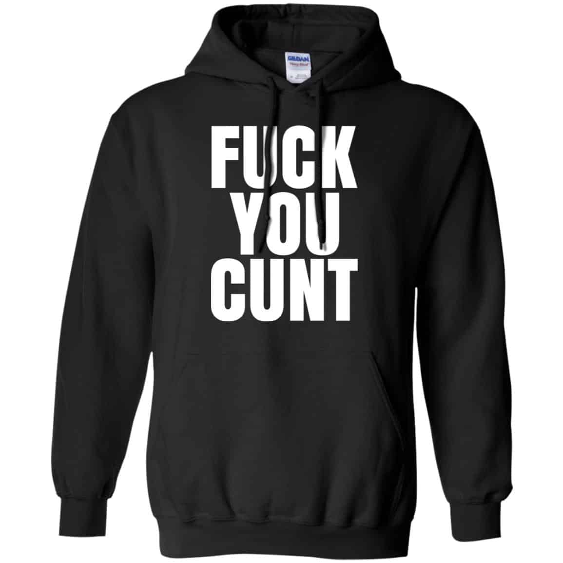 Fuck You Cunt T-Shirts, Hoodie, Tank