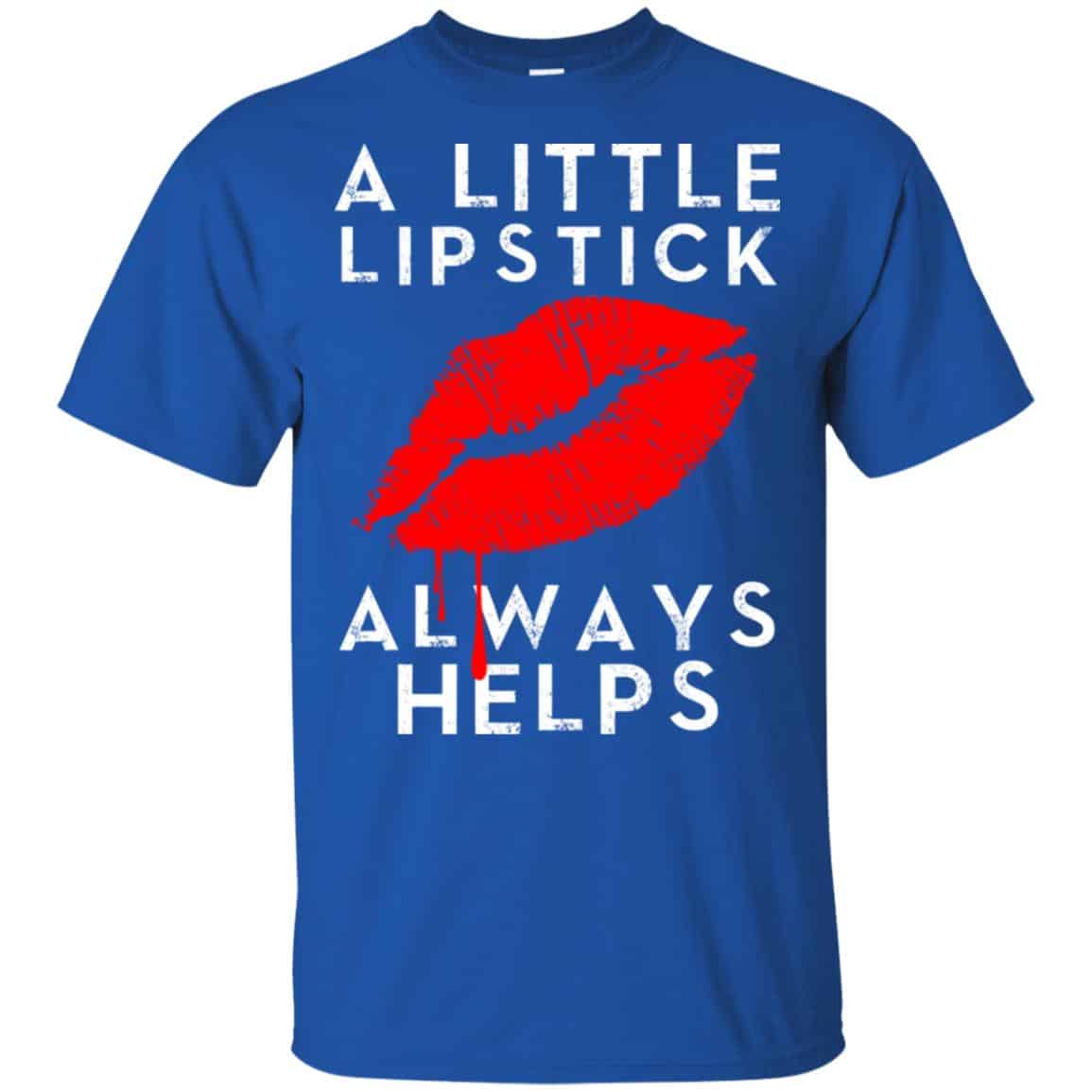 A Little Lipstick Always Helps Shirt, Hoodie, Tank