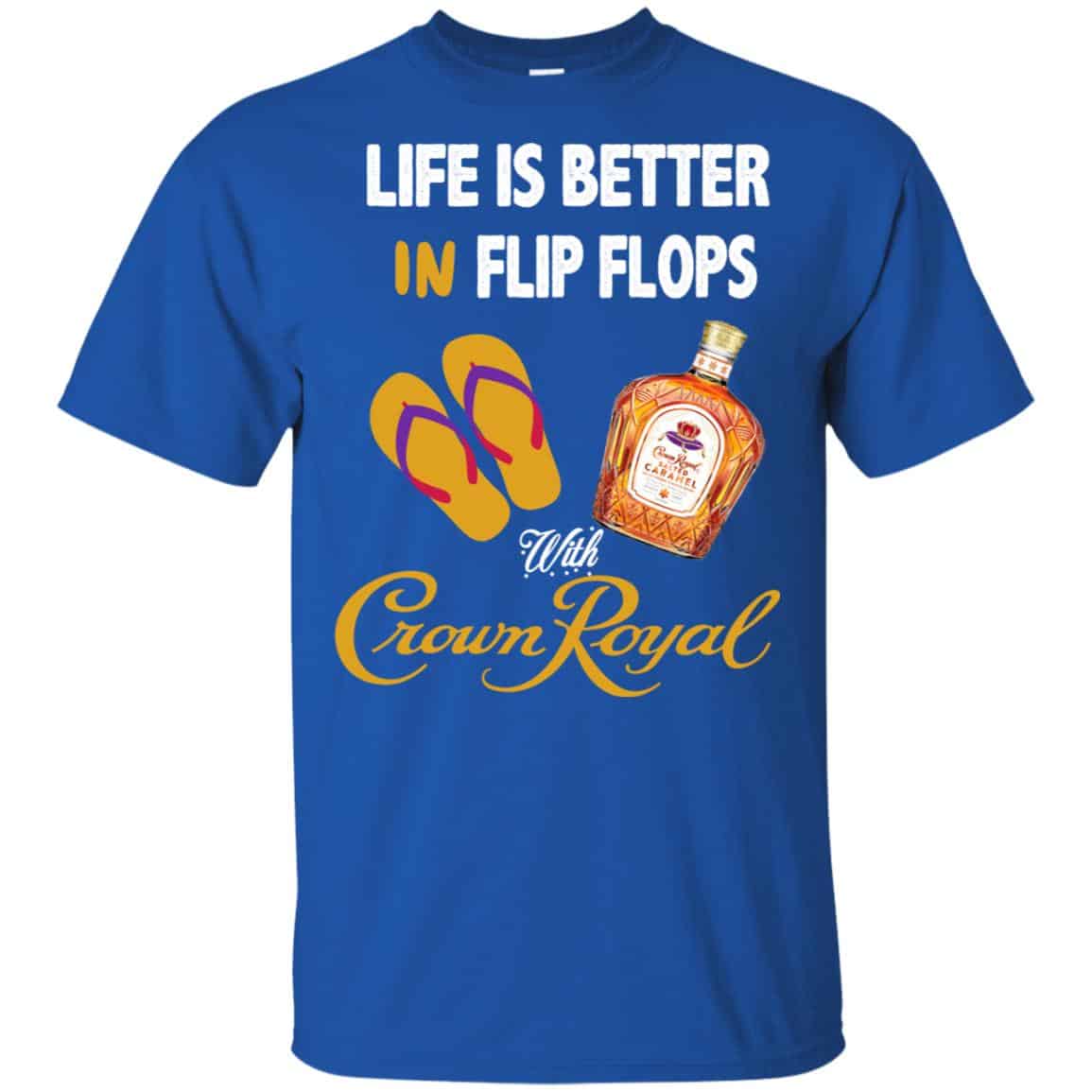 Life Is Better In Flip Flops With Crown Royal T-Shirts, Hoodie, Tank