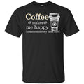 Coffee Makes Me Happy Humans Make Me Head Hurt T-Shirts, Hoodie, Tank