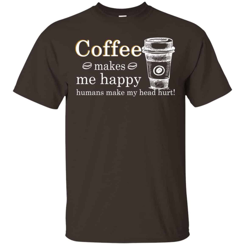 Coffee Makes Me Happy Humans Make Me Head Hurt T-Shirts, Hoodie, Tank